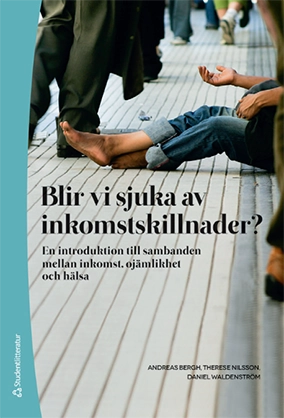 Blir Vi Sjuka Av Inkomstskillnader En Introduktion Till Sambanden Mellan Inkomst Ojamlikhet Och Halsa