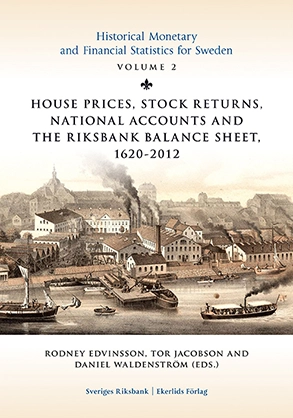 Historical Monetary And Financial Statistics For Sweden Vol. 2 House Prices Stock Returns National Accounts And The Riksbank Balance Sheet 1860 2012 