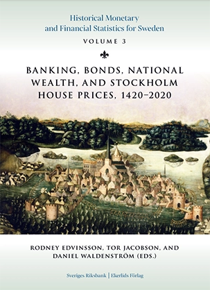 Historical Monetary And Financial Statistics For Sweden Vol. 3 Banking Bonds National Wealth And Stockholm House Prices 1420 2020